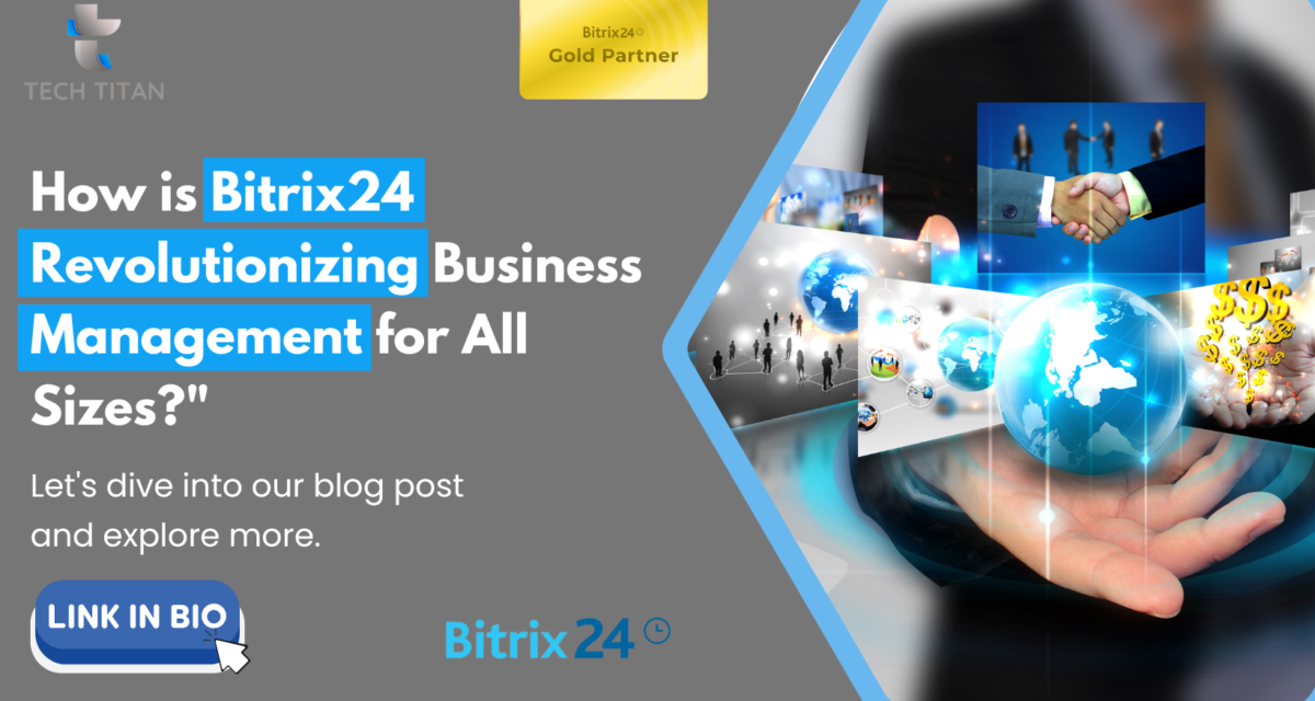 Discover Bitrix24: Revolutionizing Business Management for All Sizes